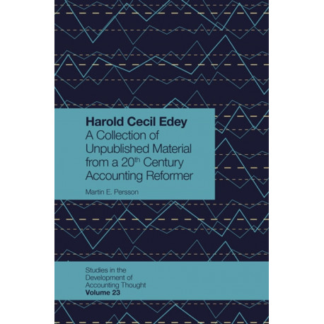 Harold Cecil Edey: A Collection of Unpublished Material from a 20th Century Accounting Reformer