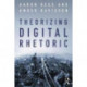 Theorizing Digital Rhetoric