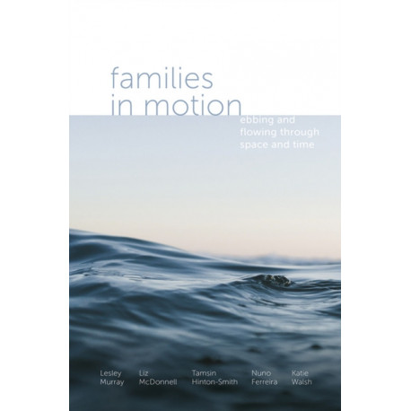 Families in Motion: Ebbing and Flowing Through Space and Time