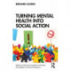 Turning Mental Health into Social Action