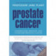 Prostate Cancer: Understand, Prevent and Overcome Prostate Cancer
