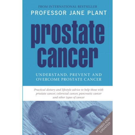 Prostate Cancer: Understand, Prevent and Overcome Prostate Cancer