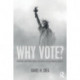 Why Vote?: Essential Questions About the Future of Elections in America