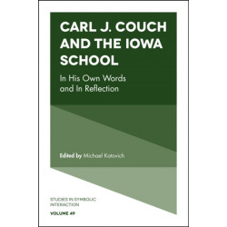 Carl J. Couch and the Iowa School: In His Own Words and In Reflection