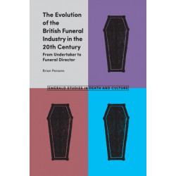 The Evolution of the British Funeral Industry in the 20th Century: From Undertaker to Funeral Director