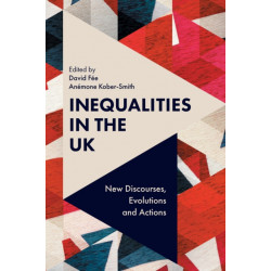 Inequalities in the UK: New Discourses, Evolutions and Actions