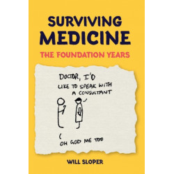 Surviving Medicine: The Foundation Years: The Foundation Years