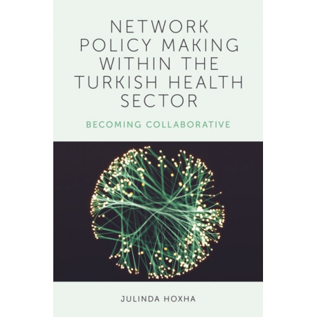 Network Policy Making within the Turkish Health Sector: Becoming Collaborative