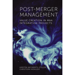 Post-Merger Management: Value Creation in M&A Integration Projects