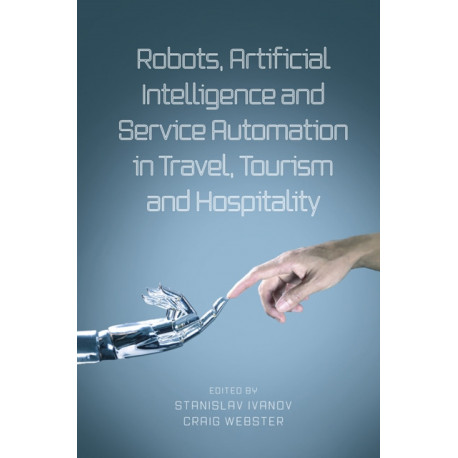 Robots, Artificial Intelligence and Service Automation in Travel, Tourism and Hospitality