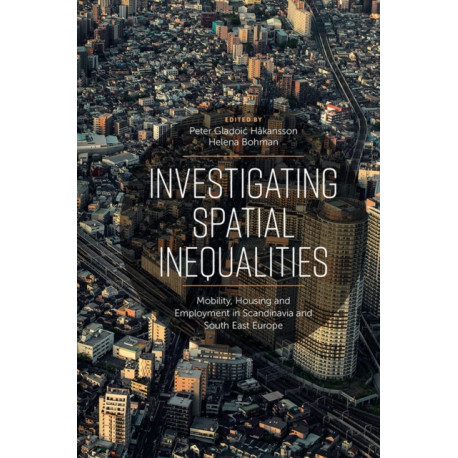 Investigating Spatial Inequalities: Mobility, Housing and Employment in Scandinavia and South-East Europe