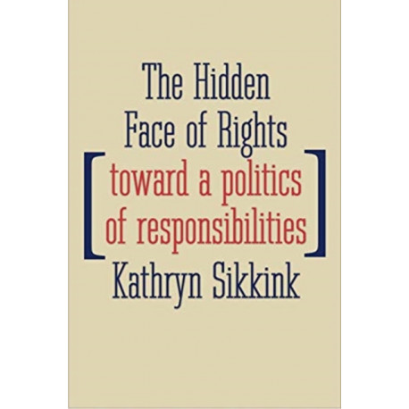 The Hidden Face of Rights: Toward a Politics of Responsibilities