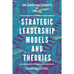 Strategic Leadership Models and Theories: Indian Perspectives