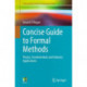 Concise Guide to Formal Methods: Theory, Fundamentals and Industry Applications