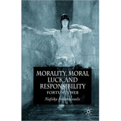 Morality, Moral Luck and Responsibility: Fortune's Web