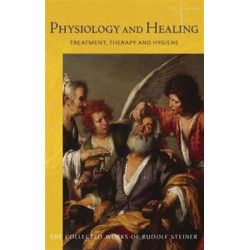 Physiology and Healing: Treatment, Therapy and Hygiene  -  Spiritual Science and Medicine
