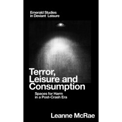 Terror, Leisure and Consumption: Spaces for Harm in a Post-Crash Era