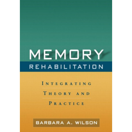Memory Rehabilitation: Integrating Theory and Practice