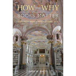 How and Why Books Matter: Essays on the Social Function of Iconic Texts