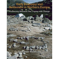 Early Economy and Settlement in Northern Europe: Pioneering, Resource Use, Coping with Change