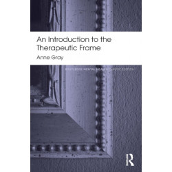 An Introduction to the Therapeutic Frame: Routledge Mental Health Classic Editions