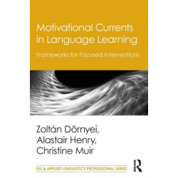 Motivational Currents in Language Learning: Frameworks for Focused Interventions