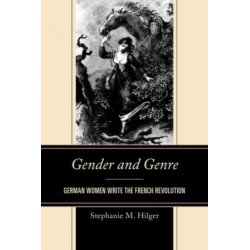 Gender and Genre: German Women Write the French Revolution