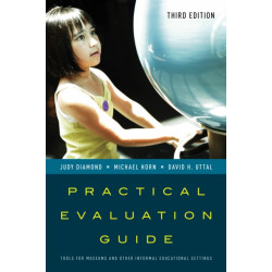 Practical Evaluation Guide: Tools for Museums and Other Informal Educational Settings
