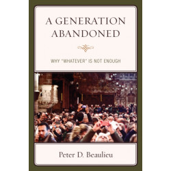 A Generation Abandoned: Why 'Whatever' Is Not Enough