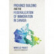 Province Building and the Federalization of Immigration in Canada