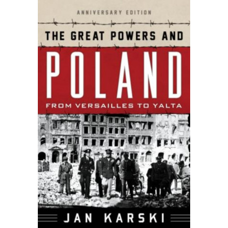 The Great Powers and Poland: From Versailles to Yalta