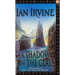 A Shadow On The Glass: The View From The Mirror, Volume One (A Three Worlds Novel)