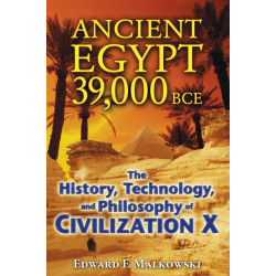 Ancient Egypt 39,000 BCE: The History, Technology, and Philosophy of Civilization X