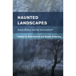 Haunted Landscapes: Super-Nature and the Environment