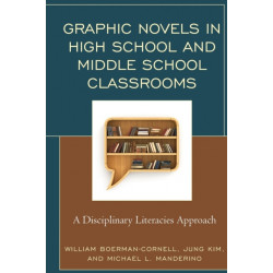 Graphic Novels in High School and Middle School Classrooms: A Disciplinary Literacies Approach