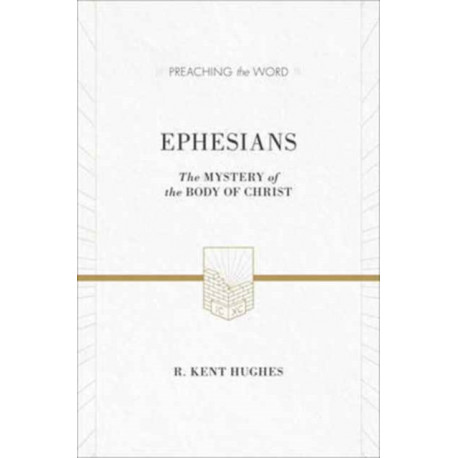 Ephesians: The Mystery of the Body of Christ