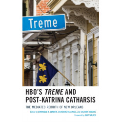 HBO's Treme and Post-Katrina Catharsis: The Mediated Rebirth of New Orleans