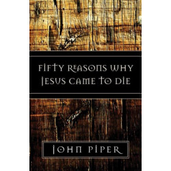 Fifty Reasons Why Jesus Came to Die