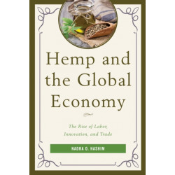 Hemp and the Global Economy: The Rise of Labor, Innovation, and Trade