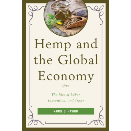 Hemp and the Global Economy: The Rise of Labor, Innovation, and Trade