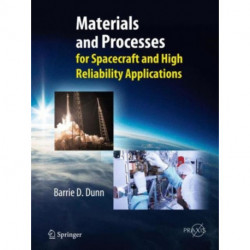 Materials and Processes: for Spacecraft and High Reliability Applications