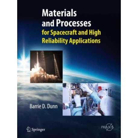 Materials and Processes: for Spacecraft and High Reliability Applications