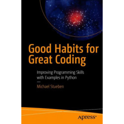 Good Habits for Great Coding: Improving Programming Skills with Examples in Python