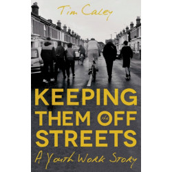 Keeping Them Off The Streets: A Youth Work Story