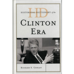 Historical Dictionary of the Clinton Era
