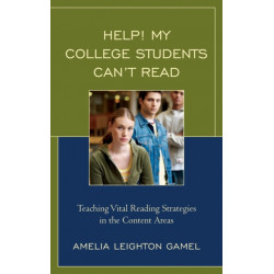 Help! My College Students Can’t Read: Teaching Vital Reading Strategies in the Content Areas