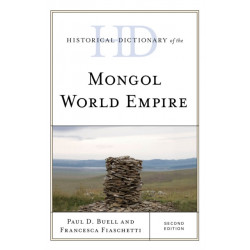 Historical Dictionary of the Mongol World Empire