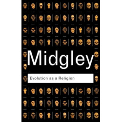 Evolution as a Religion: Strange Hopes and Stranger Fears