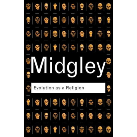 Evolution as a Religion: Strange Hopes and Stranger Fears