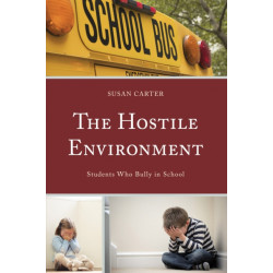 The Hostile Environment: Students Who Bully in School